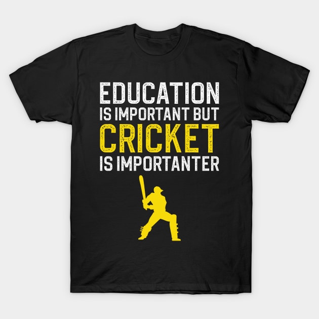 Education Is Important But Cricket Is Importanter T-Shirt by DragonTees